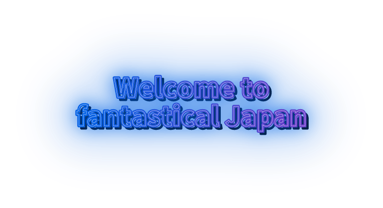 Welcome to fantastical Japan